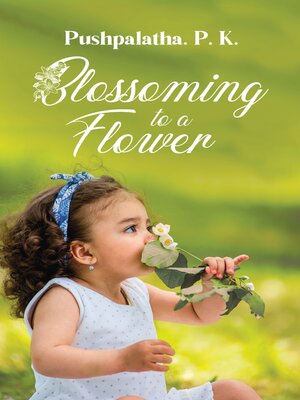 cover image of Blossoming To A Flower